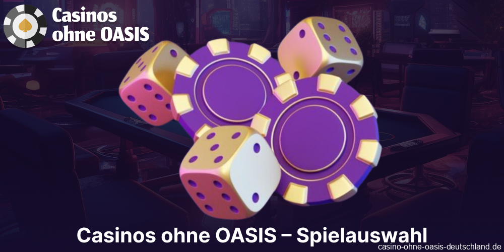 Informationen zu den Spielen in Casinos ohne OASIS in Deutschland