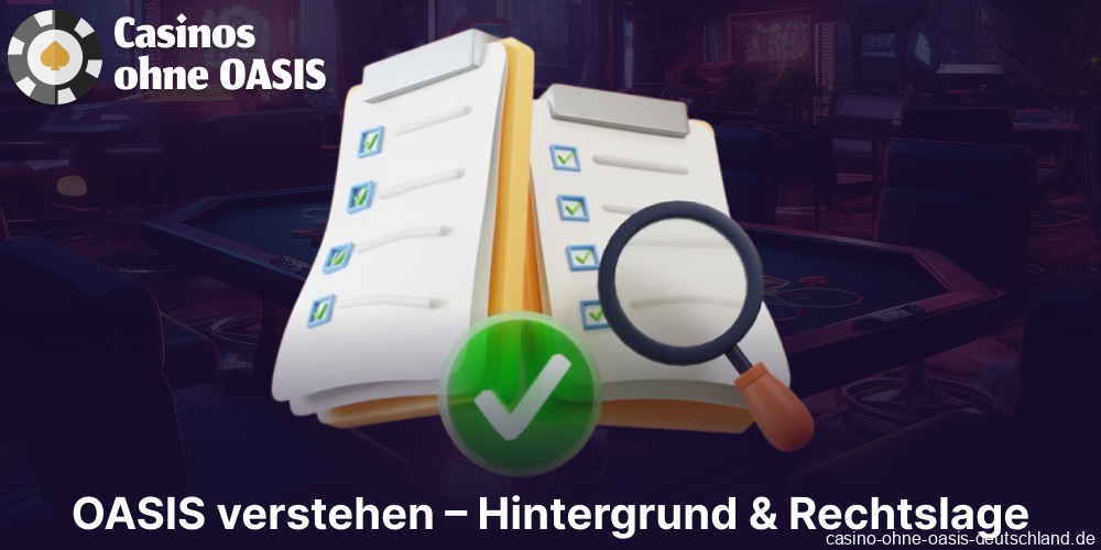 Wichtige Informationen zu OASIS, dessen Hintergrund und der rechtlichen Situation